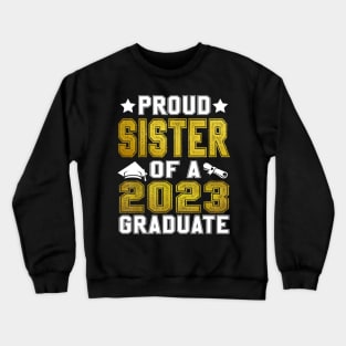 Proud Sister Of A 2023 Graduate Senior Graduation Crewneck Sweatshirt